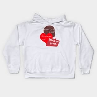 Open Your Mind and Heart Before Your Mouth Kids Hoodie